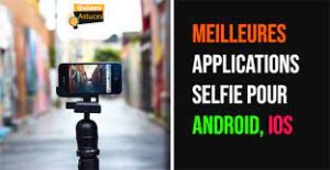 Top 10 Des Meilleures Applications Gratuites Pour Prendre Un Selfie