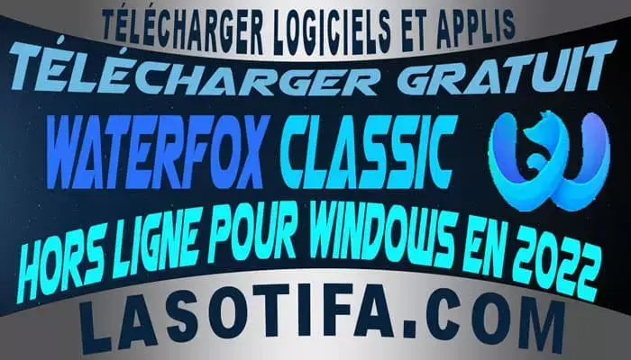 Télécharger Gratuit Waterfox Classic hors ligne pour Windows en 2022